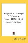 Subjective Concepts Of Humans Source Of Spiritistic Manifestations