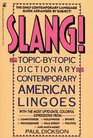Slang! Topic by Topic Dictionary of Contemporary American Lingoes: Slang Topic by Topic Dictionary of Contemporary American Lingoes