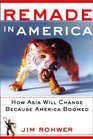 Remade in America How Asia Will Change Because America Boomed