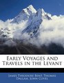 Early Voyages and Travels in the Levant