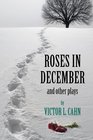 Roses in December And Other Plays