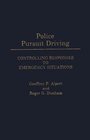 Police Pursuit Driving Controlling Responses to Emergency Situations