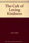 THE CULT OF LOVING KINDNESS