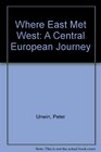 Where East Met West A Central European Journey