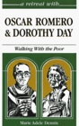 A Retreat With Oscar Romero and Dorothy Day: Walking With the Poor (Retreat With-- Series)