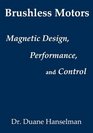 Brushless motors magnetic design performance and control of brushless dc and permanent magnet synchronous motors