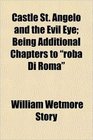 Castle St Angelo and the Evil Eye Being Additional Chapters to roba Di Roma