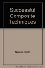 Successful Composite Techniques A Practical Introduction to the Use of Modern Composite Materials