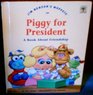 Jim Henson's Muppets in Piggy for president: A book about friendship (Values to grow on)
