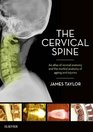 The Cervical Spine An atlas of normal anatomy and the morbid anatomy of ageing and injuries 1e