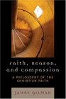 Faith Reason and Compassion A Philosophy of the Christian Faith