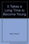 It Takes a Long Time to Become Young