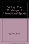 Victory The Challenge of International Sports
