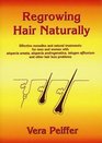 Regrowing Hair Naturally Effective Remedies and Natural Treatments for Men and Women with Alopecia AreataAlopecia AndrogeneticaTelogen Effluvium and  Effluvium and Other Hair Loss Problems