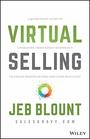 Virtual Selling A QuickStart Guide to Leveraging Video Technology and Virtual Communication Channels to Engage Remote Buyers and Close Deals Fast