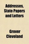Addresses State Papers and Letters