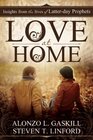 Love at Home Insights from the Lives of LatterDay Prophets