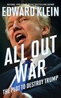 All Out War The Plot to Destroy Trump