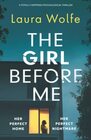 The Girl Before Me A totally gripping psychological thriller