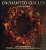 Enchanted Circles Art of Making Wreaths Garlands and Decorative Rings