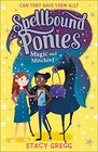Spellbound Ponies Magic and Mischief Book 1
