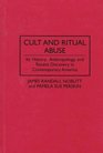 Cult and Ritual Abuse Its History Anthropology and Recent Discovery in Contemporary America