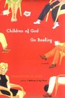 Children of God Go Bowling A Novel
