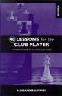 40 Lessons for the Club Player A Proven Course in All Aspects of Chess