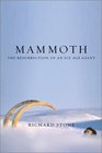 Mammoth The Resurrection of an Ice Age Giant