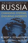 The Foreign Policy of Russia Changing Systems Enduring Interests