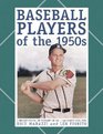 Baseball Players of the 1950s A Biographical Dictionary of All 1560 Major Leaguers