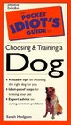 The Pocket Idiot's Guide to Choosing  Training a Dog