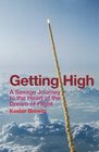 Getting High A Savage Journey to the Heart of the Dream of Flight