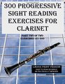 300 Progressive Sight Reading Exercises for Clarinet Large Print Version Part Two of Two Exercises 151300