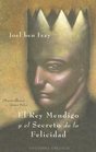 El Rey Mendigo Y El Secreto De La Felicidad/ the Beggar King and the Secret of Happiness