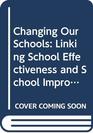 Changing Our Schools Linking School Effectiveness and School Improvement