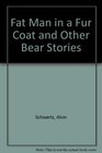 Fat Man in a Fur Coat and Other Bear Stories