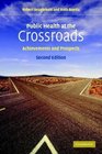 Public Health at the Crossroads  Achievements and Prospects