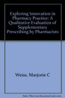 Exploring Innovation in Pharmacy Practice A Qualitative Evaluation of Supplementary Prescribing by Pharmacists