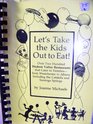 Let's Take the Kids Out to Eat Over 200 Hudson Valley Restaurants That Cater to FamiliesFrom Westchester to Albany Including the Catskills and Sar