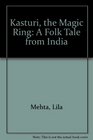 Kasturi the Magic Ring A Folk Tale from India