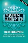 Adventures in Manifesting Health and Happiness
