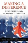 Making a Difference Leadership and Academic Libraries