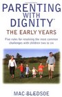 Parenting with Dignity The Early Years