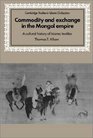 Commodity and Exchange in the Mongol Empire  A Cultural History of Islamic Textiles