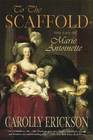To the Scaffold: The Life of Marie Antoinette