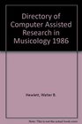 Directory of Computer Assisted Research in Musicology 1986