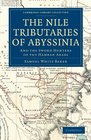 The Nile Tributaries of Abyssinia And the Sword Hunters of the Hamran Arabs