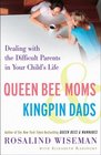 Queen Bee Moms  Kingpin Dads Dealing with the Difficult Parents in Your Child's Life