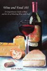 Wine and Food101 A Comprehensive Guide to Wine and the Art of Matching Wine With Food